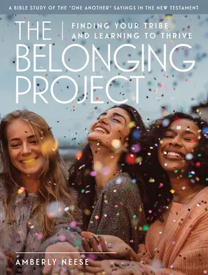 Le projet d'appartenance - Guide d'étude biblique pour les femmes avec des aides pour l'animateur : Trouver sa tribu et apprendre à s'épanouir - The Belonging Project - Women's Bible Study Guide with Leader Helps: Finding Your Tribe and Learning to Thrive