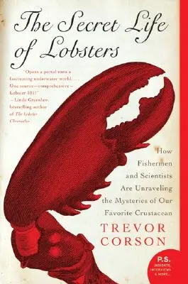 La vie secrète des homards : Comment les pêcheurs et les scientifiques élucident les mystères de notre crustacé préféré - The Secret Life of Lobsters: How Fishermen and Scientists Are Unraveling the Mysteries of Our Favorite Crustacean