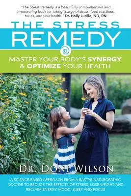 Le remède au stress : Maîtrisez la synergie de votre corps et optimisez votre santé - The Stress Remedy: Master Your Body's Synergy and Optimize Your Health