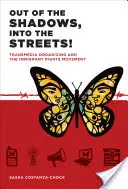 De l'ombre à la rue : L'organisation transmédia et le mouvement des droits des immigrés - Out of the Shadows, Into the Streets!: Transmedia Organizing and the Immigrant Rights Movement