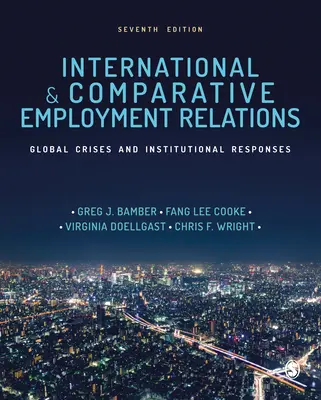 Relations de travail internationales et comparées : Crises mondiales et réponses institutionnelles - International and Comparative Employment Relations: Global Crises and Institutional Responses