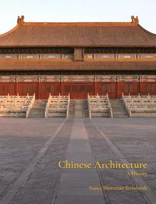 L'architecture chinoise : Une histoire - Chinese Architecture: A History