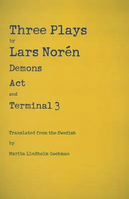 Trois pièces de Lars Norn : Démons, Acte, Terminal 3 - Three Plays by Lars Norn: Demons, Act, Terminal 3