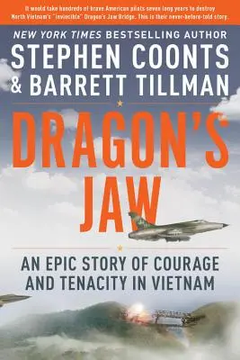 La mâchoire du dragon : Une histoire épique de courage et de ténacité au Vietnam - Dragon's Jaw: An Epic Story of Courage and Tenacity in Vietnam