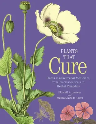 Les plantes qui guérissent : les plantes comme source de médicaments, des produits pharmaceutiques aux remèdes à base de plantes. - Plants That Cure: Plants as a Source for Medicines, from Pharmaceuticals to Herbal Remedies