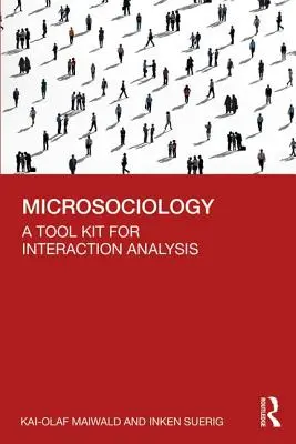 Microsociologie : Une boîte à outils pour l'analyse des interactions - Microsociology: A Tool Kit for Interaction Analysis
