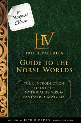 Pour Magnus Chase : Hotel Valhalla Guide to the Norse Worlds (an Official Rick Riordan Companion Book) : Votre introduction aux divinités, aux êtres mythiques, &... - For Magnus Chase: Hotel Valhalla Guide to the Norse Worlds (an Official Rick Riordan Companion Book): Your Introduction to Deities, Mythical Beings, &