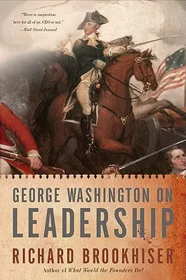 George Washington sur le leadership - George Washington on Leadership