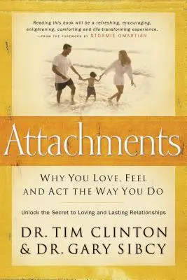 Attaches : Pourquoi vous aimez, ressentez et agissez comme vous le faites - Attachments: Why You Love, Feel, and ACT the Way You Do