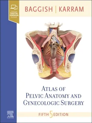 Atlas d'anatomie pelvienne et de chirurgie gynécologique - Atlas of Pelvic Anatomy and Gynecologic Surgery