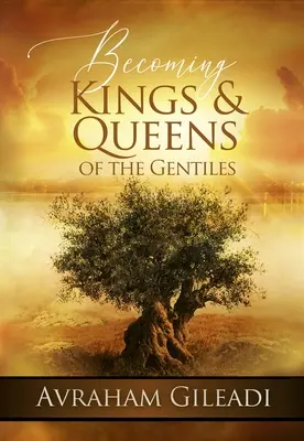 Devenir les rois et les reines des nations - Becoming Kings and Queens of the Gentiles