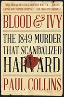 Le sang et le lierre : Le meurtre de 1849 qui a scandalisé Harvard - Blood & Ivy: The 1849 Murder That Scandalized Harvard