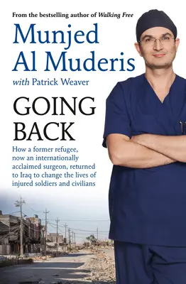 Going Back : Comment un ancien réfugié, devenu un chirurgien de renommée internationale, est retourné en Irak pour changer la vie des soldats blessés. - Going Back: How a Former Refugee, Now an Internationally Acclaimed Surgeon, Returned to Iraq to Change the Lives of Injured Soldie