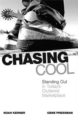 Chasing Cool : Se démarquer sur le marché encombré d'aujourd'hui - Chasing Cool: Standing Out in Today's Cluttered Marketplace