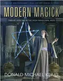 La magie moderne : Douze leçons dans les arts de la haute magie - Modern Magick: Twelve Lessons in the High Magickal Arts