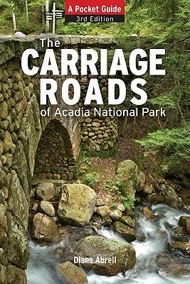 Les chemins de l'Acadie : un guide de poche - Carriage Roads of Acadia: A Pocket Guide