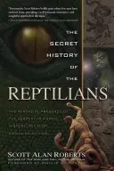 L'histoire secrète des Reptiliens : L'omniprésence du serpent dans l'histoire de l'humanité, la religion et les mythes extraterrestres - The Secret History of the Reptilians: The Pervasive Presence of the Serpent in Human History, Religion and Alien Mythos