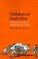 Les enfants du feu de Dieu : Une histoire documentaire de l'esclavage des Noirs au Brésil - Children of God's Fire: A Documentary History of Black Slavery in Brazil