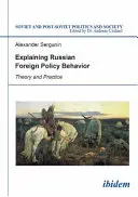 Expliquer le comportement de la politique étrangère russe - Théorie et pratique - Explaining Russian Foreign Policy Behavior - Theory & Practice