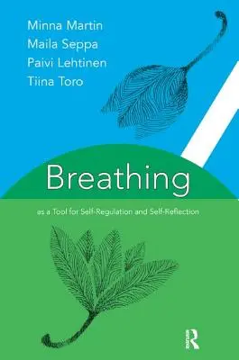 La respiration comme outil d'autorégulation et d'autoréflexion - Breathing as a Tool for Self-Regulation and Self-Reflection