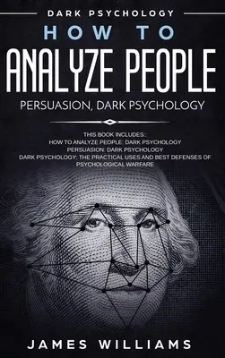 Comment analyser les gens : Persuasion et psychologie noire - 3 livres en 1 - Comment reconnaître les signes d'une personne toxique qui vous manipule, et comment l'aider à se débarrasser de son emprise sur elle. - How to Analyze People: Persuasion, and Dark Psychology - 3 Books in 1 - How to Recognize The Signs Of a Toxic Person Manipulating You, and Th