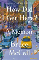 Comment en suis-je arrivé là ? Un mémoire - How Did I Get Here?: A Memoir