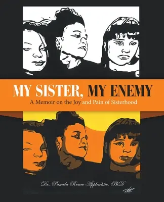 Ma sœur, mon ennemie : un mémoire sur la joie et la douleur de la sororité - My Sister, My Enemy: A Memoir on the Joy and Pain of Sisterhood