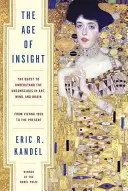 L'âge de l'intuition : La quête de l'inconscient dans l'art, l'esprit et le cerveau, de Vienne 1900 à nos jours - The Age of Insight: The Quest to Understand the Unconscious in Art, Mind, and Brain, from Vienna 1900 to the Present