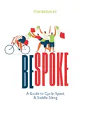 Bespoke - Guide du jargon cycliste et de l'argot de la selle - Bespoke - A Guide to Cycle-Speak and Saddle Slang