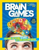 National Geographic Kids Brain Games : La science époustouflante de votre étonnant cerveau - National Geographic Kids Brain Games: The Mind-Blowing Science of Your Amazing Brain