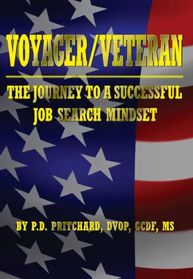 Voyageur / Vétéran : Le voyage vers un état d'esprit favorable à la recherche d'un emploi - Voyager / Veteran: The Journey to a Successful Job Search Mindset