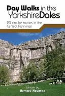 Day Walks in the Yorkshire Dales - 20 itinéraires circulaires dans les Pennines centrales - Day Walks in the Yorkshire Dales - 20 circular routes in the Central Pennines