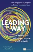 Leading the Way - Les sept compétences pour engager, inspirer et motiver - Leading the Way - The Seven Skills to Engage, Inspire and Motivate