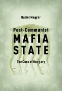 L'État mafieux postcommuniste : Le cas de la Hongrie - Post-Communist Mafia State: The Case of Hungary