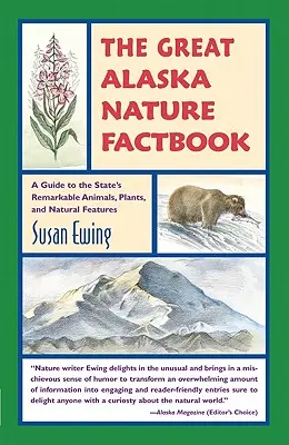 Great Alaska Nature Factbook : Un guide sur les animaux, les plantes et les caractéristiques naturelles remarquables de l'État - Great Alaska Nature Factbook: A Guide to the State's Remarkable Animals, Plants, and Natural Features