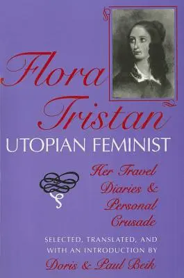 Flora Tristan, féministe utopique : ses carnets de voyage et sa croisade personnelle - Flora Tristan, Utopian Feminist: Her Travel Diaries and Personal Crusade