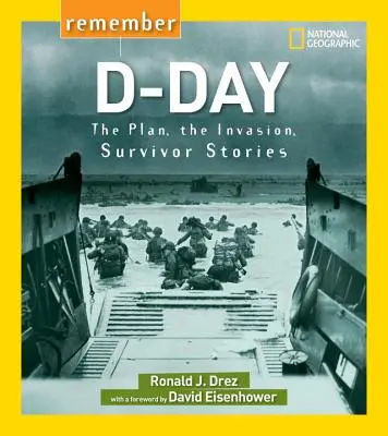 Se souvenir du jour J : le plan, l'invasion, les récits des survivants - Remember D-Day: The Plan, the Invasion, Survivor Stories