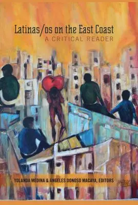 Latinas/OS on the East Coast : Un lecteur critique - Latinas/OS on the East Coast: A Critical Reader