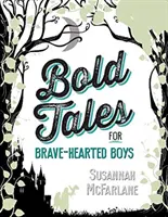 Contes audacieux pour garçons courageux - Bold Tales for Brave-hearted Boys