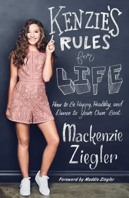 Les règles de vie de Kenzie : comment être heureux, en bonne santé et danser à son propre rythme - Kenzie's Rules for Life: How to Be Happy, Healthy, and Dance to Your Own Beat