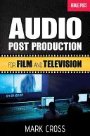 Post-production audio : Pour le cinéma et la télévision - Audio Post Production: For Film and Television