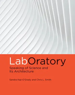 Laboratoire : Parler de la science et de son architecture - Laboratory: Speaking of Science and Its Architecture