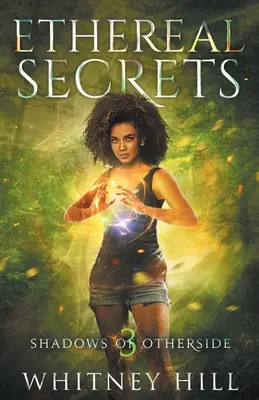 Secrets éthérés : Secrets éthérés : Ombres d'Ailleurs Livre 3 - Ethereal Secrets: Shadows of Otherside Book 3