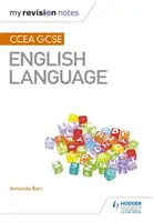 Mes notes de révision : CCEA GCSE Langue anglaise - My Revision Notes: CCEA GCSE English Language