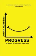 Le progrès : Dix raisons de se tourner vers l'avenir - Progress: Ten Reasons to Look Forward to the Future