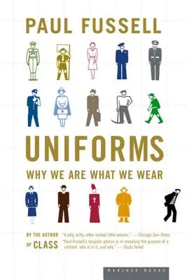 Uniformes : Pourquoi nous sommes ce que nous portons - Uniforms: Why We Are What We Wear