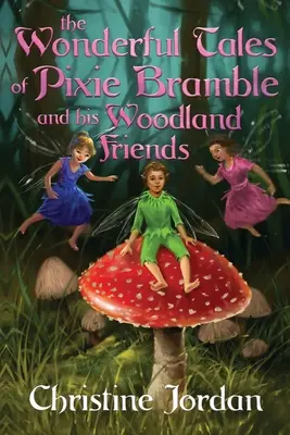 Les merveilleuses histoires du lutin Bramble et de ses amis des bois - The wonderful tales of pixie Bramble and his woodland friends