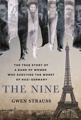 Les Neuf : L'histoire vraie d'un groupe de femmes qui ont survécu au pire de l'Allemagne nazie - The Nine: The True Story of a Band of Women Who Survived the Worst of Nazi Germany