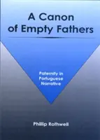 Un canon de pères vides : La paternité dans les récits portugais - A Canon of Empty Fathers: Paternity in Portuguese Narrative