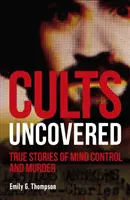 Cults Uncovered - Histoires vraies de contrôle mental et de meurtre - Cults Uncovered - True Stories of Mind Control and Murder